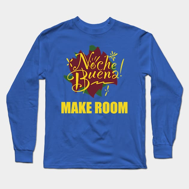 Noche Buena - Make Room Long Sleeve T-Shirt by SeveralDavids